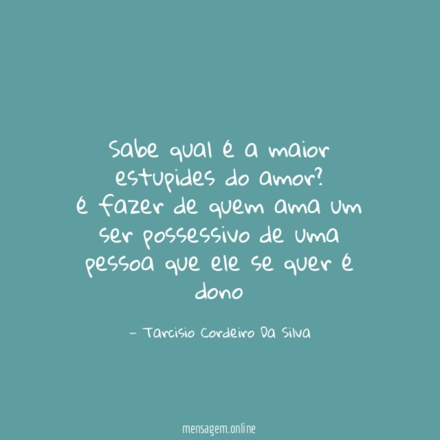 Sabe qual é a maior estupides do amor
