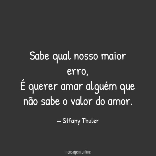 Sabe qual nosso maior erro