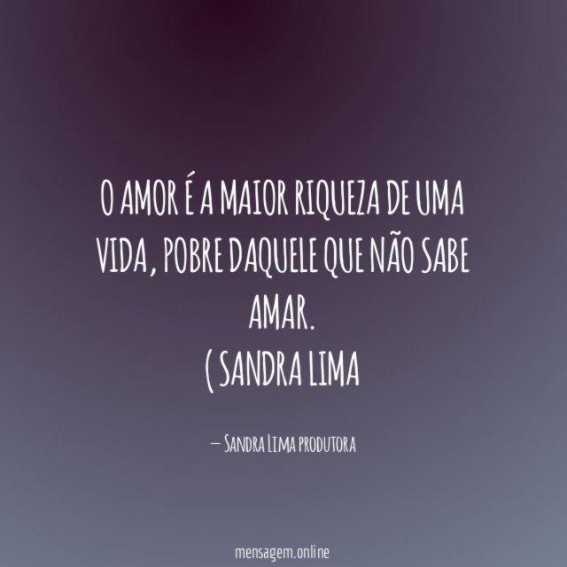 O Amor é a maior riqueza de uma vida