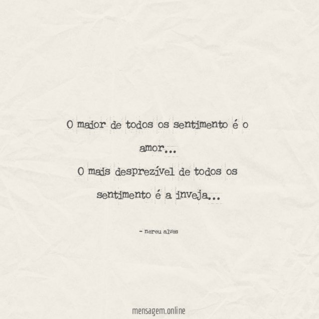 O maior de todos os sentimento é o amor