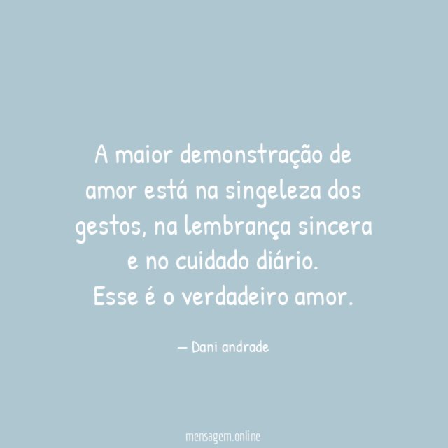 A maior demonstração de amor está na singeleza dos gestos