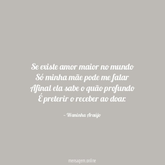 Se existe amor maior no mundo Só minha mãe