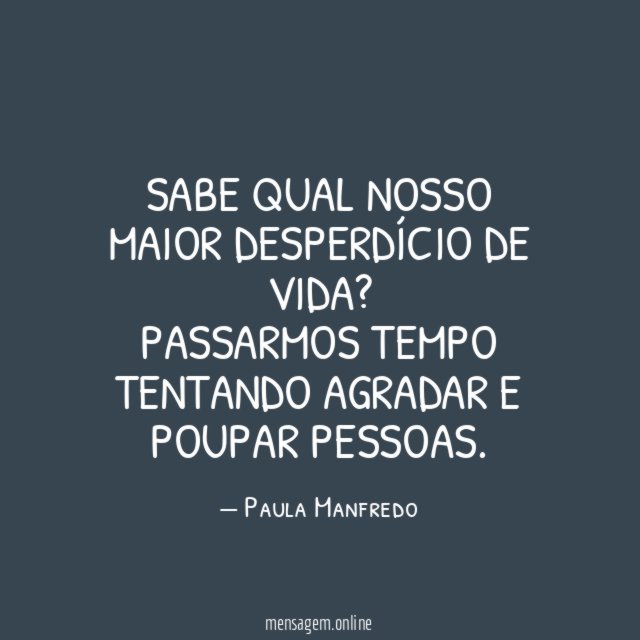 Sabe qual nosso maior desperdício de vida