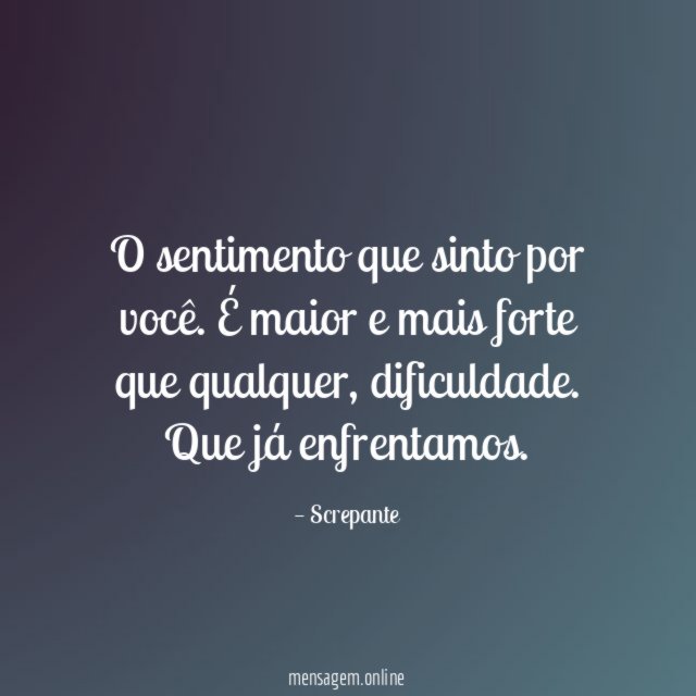 O sentimento que sinto por você