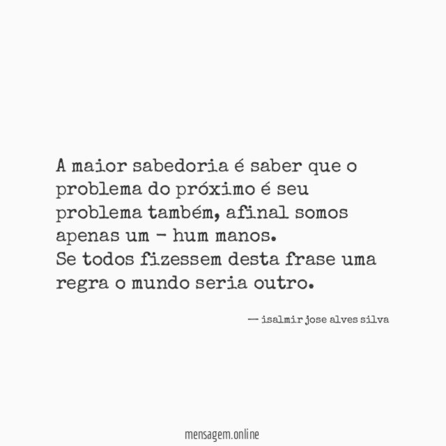 A maior sabedoria é saber que o problema