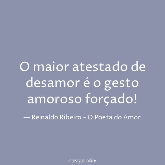 O maior atestado de desamor é o gesto amoroso forçado