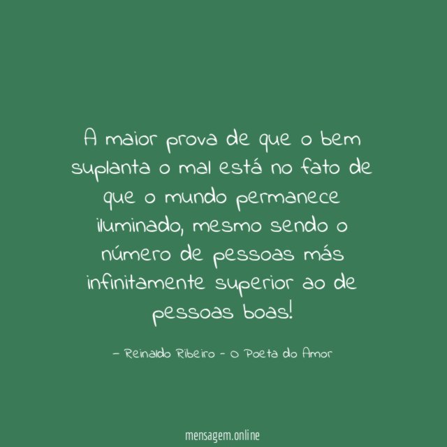 A maior prova de que o bem suplanta