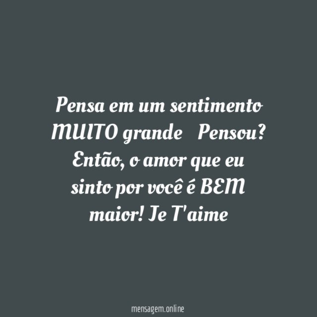Pensa em um sentimento MUITO grande