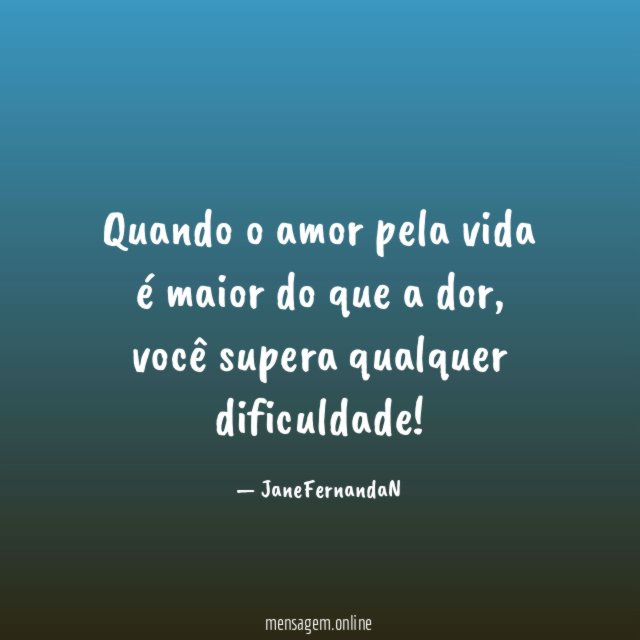Quando o amor pela vida é maior do que a dor