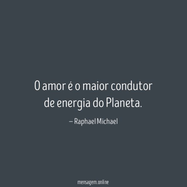 O amor é o maior condutor de energia do Planeta
