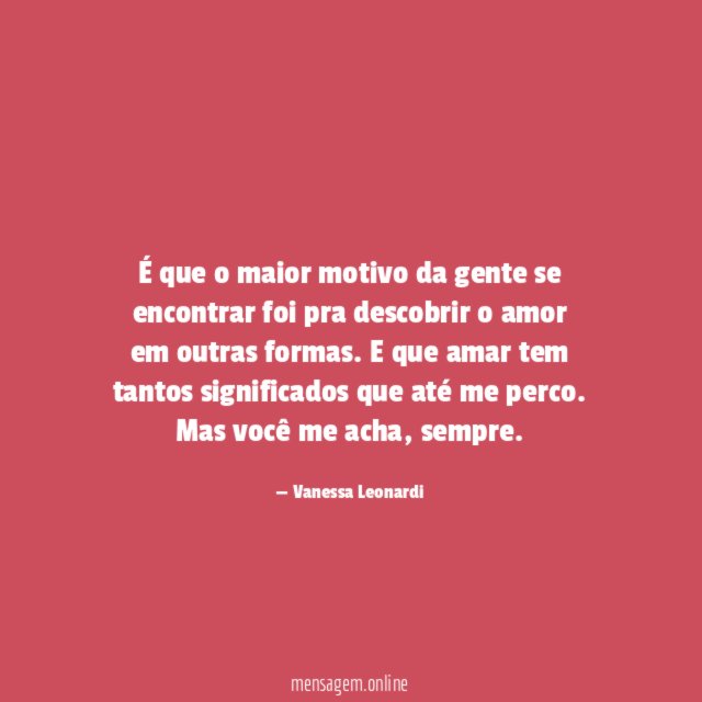 É que o maior motivo da gente se