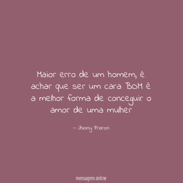 Maior erro de um homem
