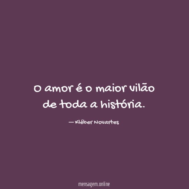 O amor é o maior vilão de toda a história