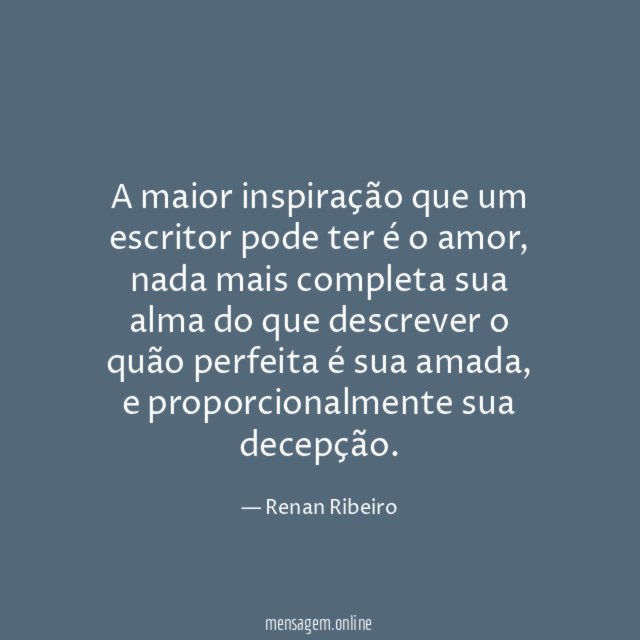 A maior inspiração que um escritor pode ter é o amor