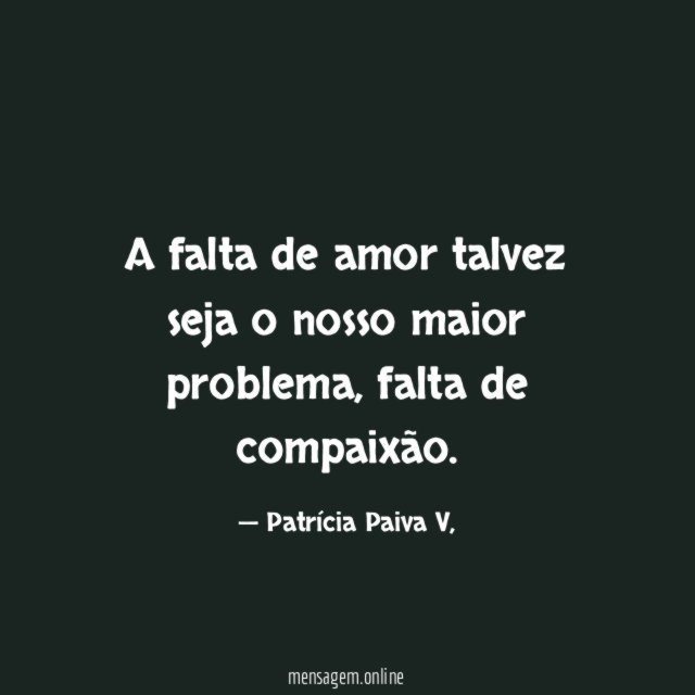 A falta de amor talvez seja o nosso maior problema