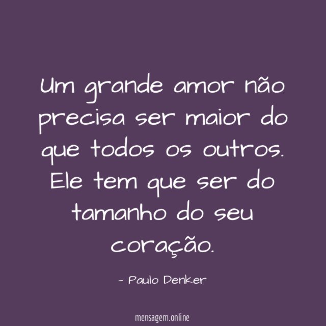 Um grande amor não precisa ser maior do