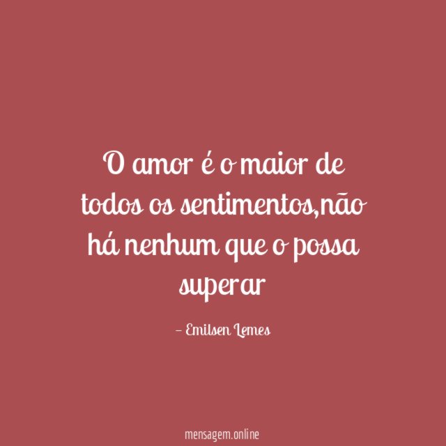 O amor é o maior de todos os sentimentos