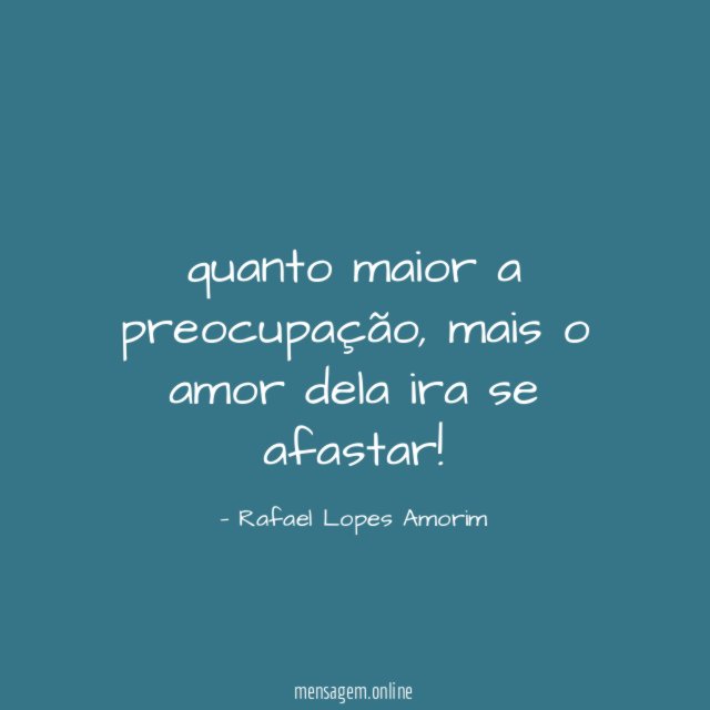 quanto maior a preocupação