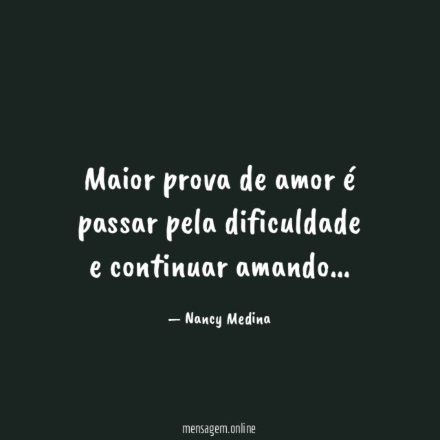 Maior prova de amor é passar pela dificuldade e continuar amando