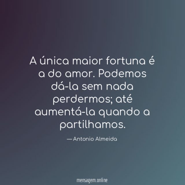 A única maior fortuna é a do amor