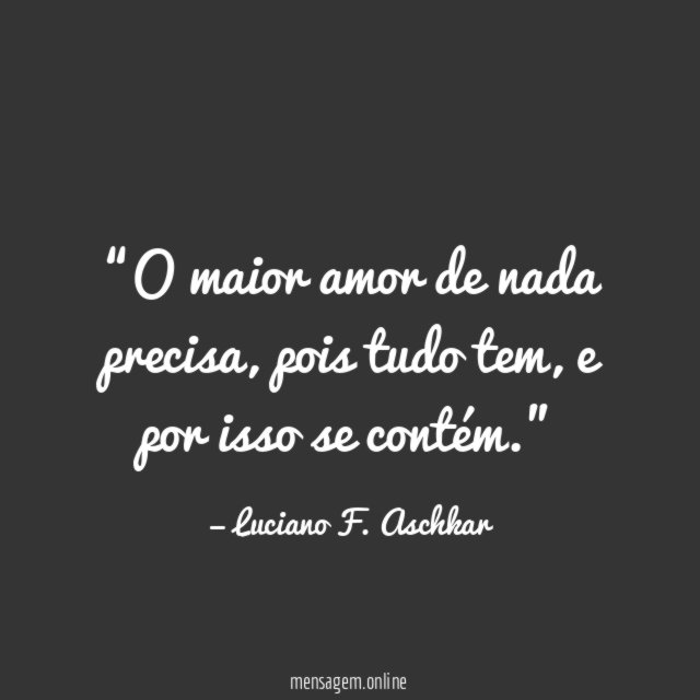 O maior amor de nada precisa