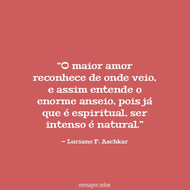 O maior amor reconhece de onde veio