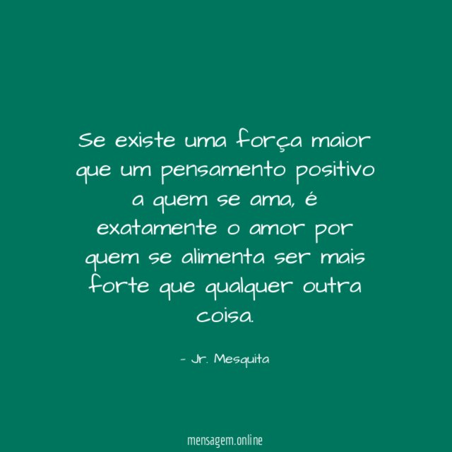 Se existe uma força maior que um pensamento