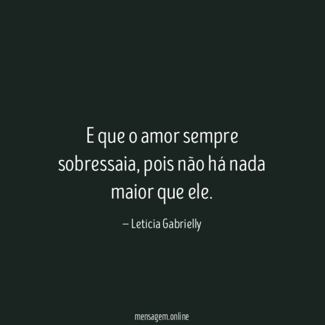 E que o amor sempre sobressaia