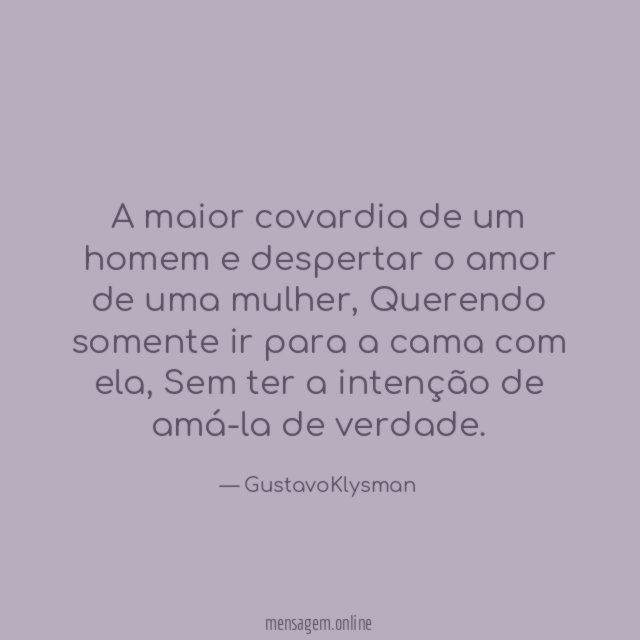 A maior covardia de um homem e despertar