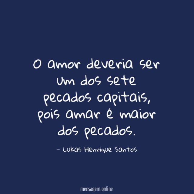 O amor deveria ser um dos sete pecados capitais