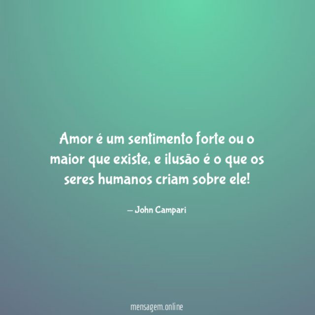 Amor é um sentimento forte ou o maior que existe