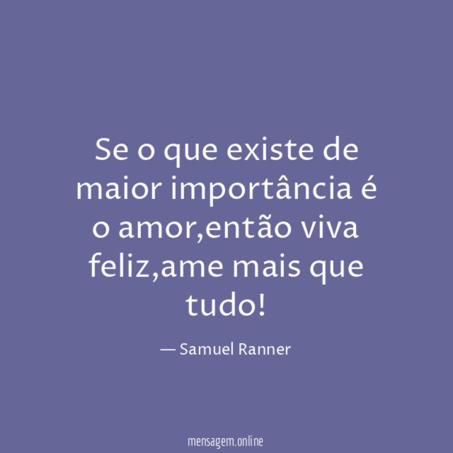 Se o que existe de maior importância é o amor