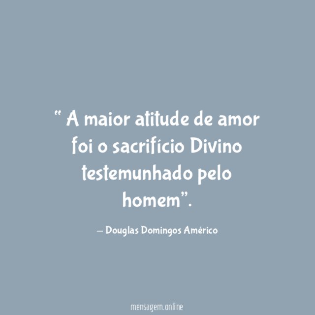 A maior atitude de amor foi