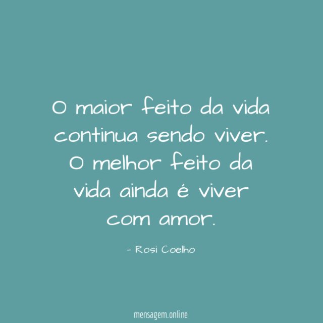 O maior feito da vida continua sendo viver
