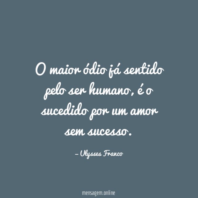 O maior ódio já sentido pelo ser humano