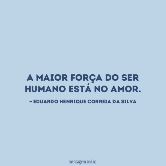 A maior força do Ser Humano está no amor