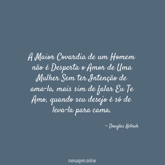 A Maior Covardia de um Homem não é