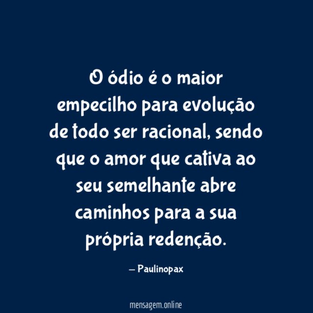 O ódio é o maior empecilho para evolução de todo ser racional