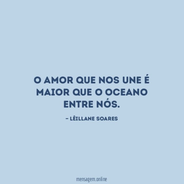 O amor que nos une é maior que o oceano entre nós
