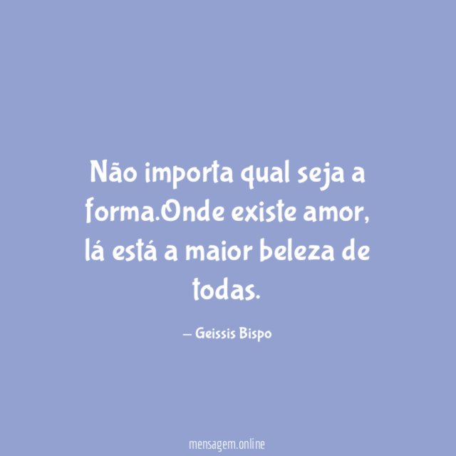 Não importa qual seja a forma