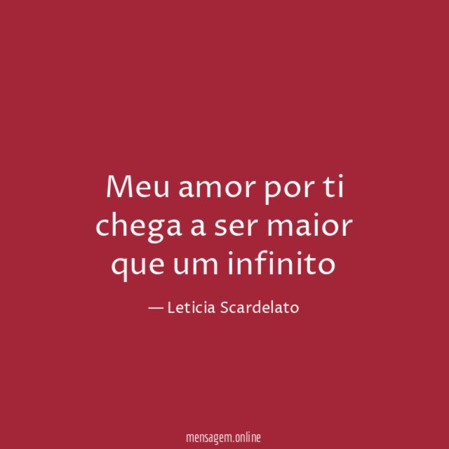 Meu amor por ti chega a ser maior que um infinito