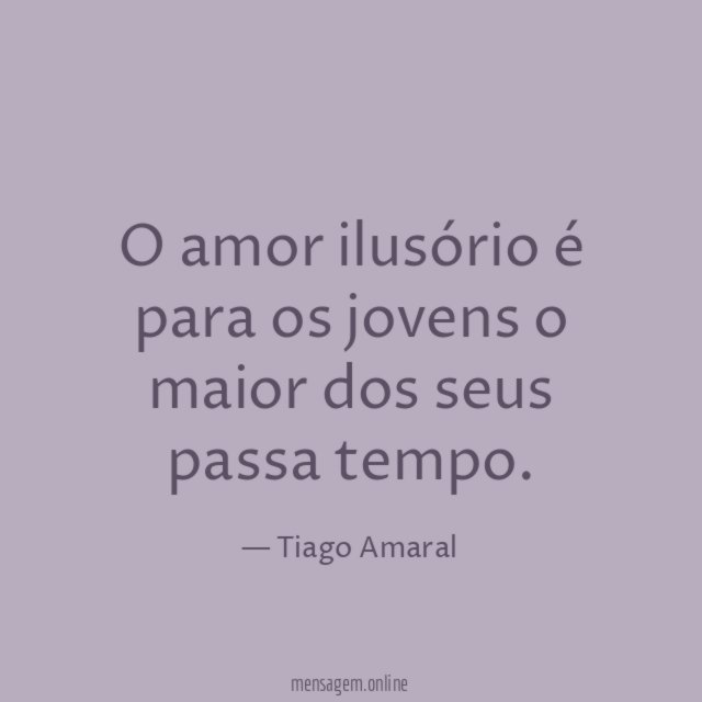 O amor ilusório é para os jovens
