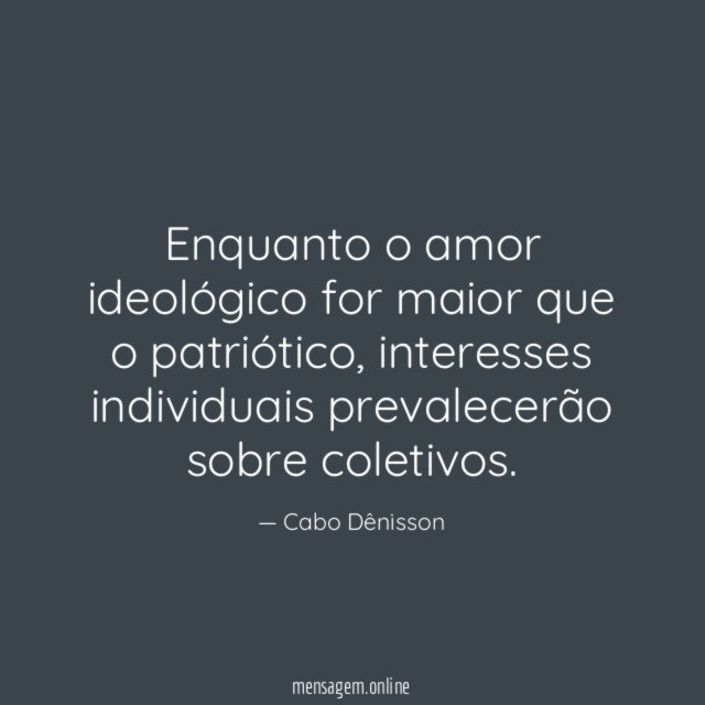 Enquanto o amor ideológico for maior que o patriótico