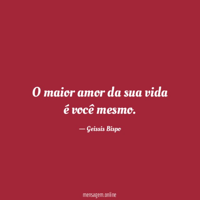 O maior amor da sua vida é você mesmo