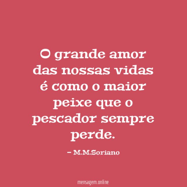 O grande amor das nossas vidas é como