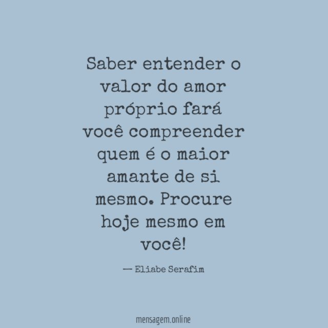 Saber entender o valor do amor próprio fará
