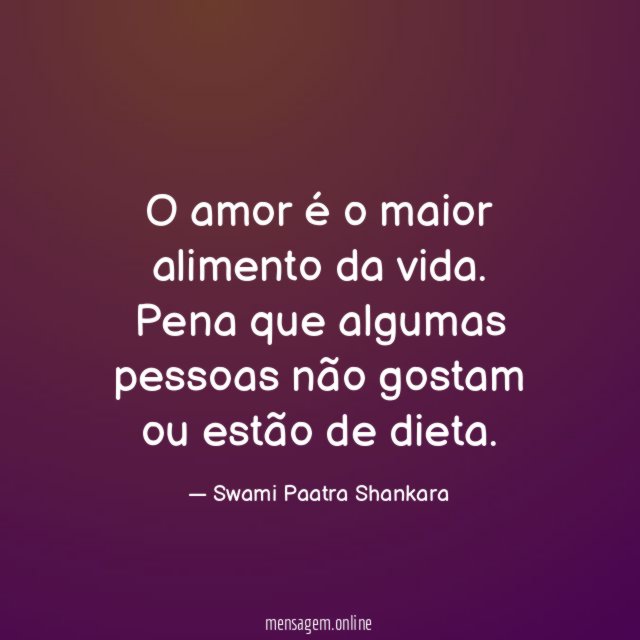 O amor é o maior alimento da vida