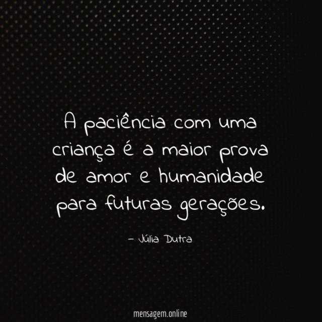 A paciência com uma criança é a maior