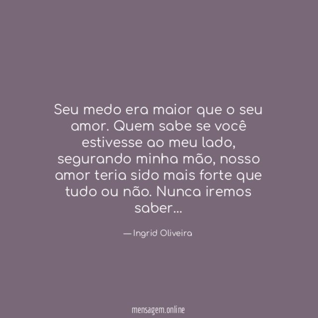 Seu medo era maior que o seu amor