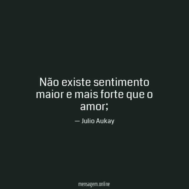 Não existe sentimento maior e mais forte que o amor